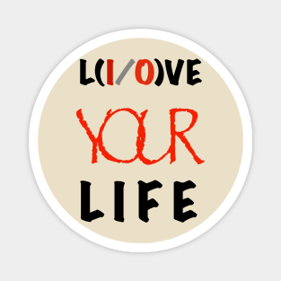 Live your life / love your life printed t-shirt clothing Magnet